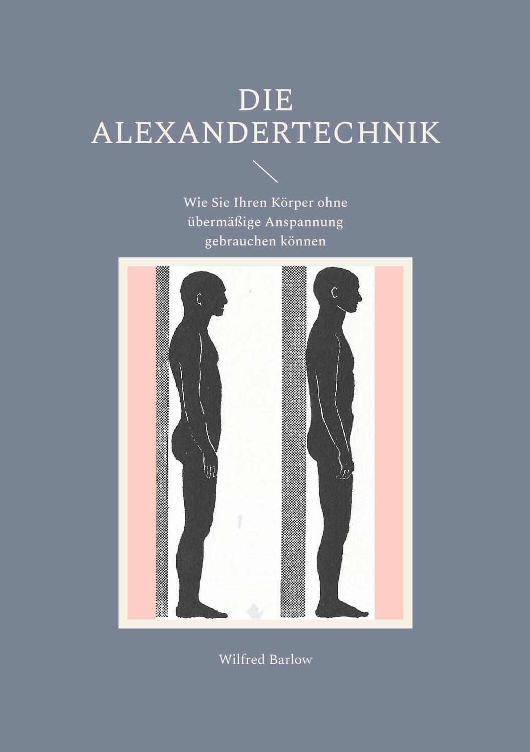Cover: 9783758374920 | Die Alexandertechnik | Wilfred Barlow | Taschenbuch | Paperback | 2024