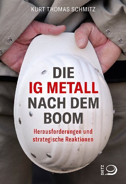 Cover: 9783801205751 | Die IG Metall nach dem Boom | Kurt Thomas Schmitz | Taschenbuch | 2020