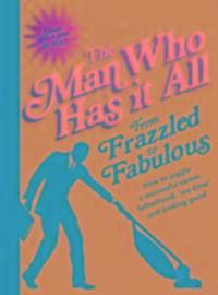 Cover: 9780593077863 | From Frazzled to Fabulous | Man Who Has It All | Buch | Englisch