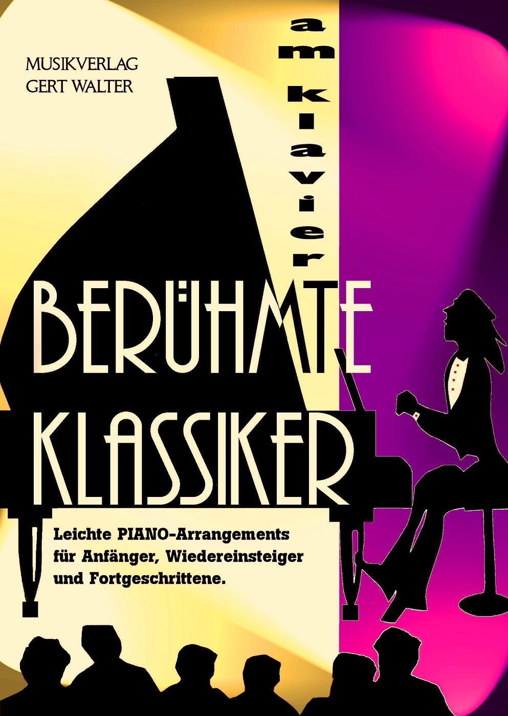 Cover: 9783981285994 | Berühmte Klassiker am Klavier | Gert Walter | Broschüre | Deutsch