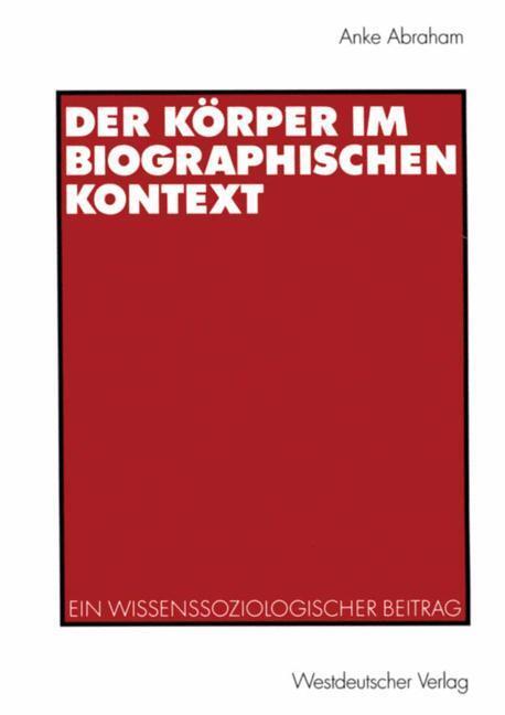 Cover: 9783531138299 | Der Körper im biographischen Kontext | Anke Abraham | Taschenbuch