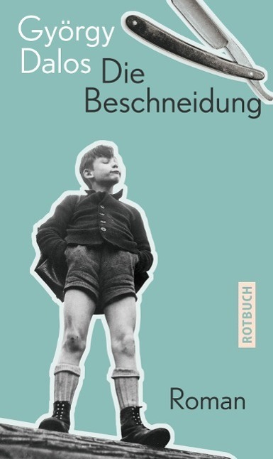 Cover: 9783867891936 | Die Beschneidung | Roman, Rotbuch | György Dalos | Taschenbuch | 2014