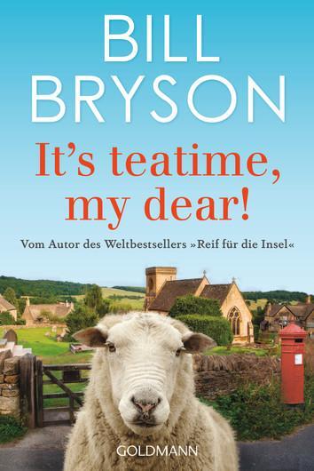 Cover: 9783442159246 | It's teatime, my dear! | Bill Bryson | Taschenbuch | Deutsch | 2017