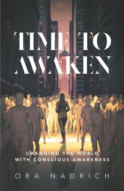 Cover: 9798987163818 | Time To Awaken: Changing the World with Conscious Awareness | Nadrich