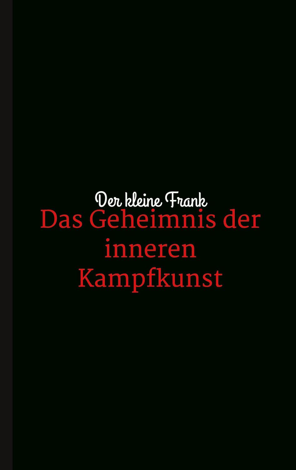 Cover: 9783347431270 | Das Geheimnis der inneren Kampfkunst | der Kleine Frank | Buch | 28 S.