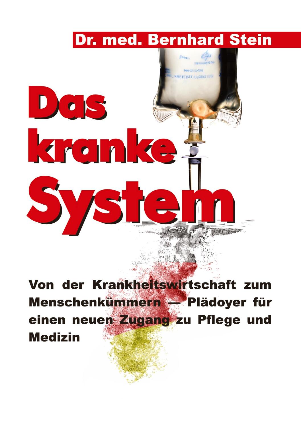 Cover: 9783849597948 | Das kranke System | Bernhard Stein | Taschenbuch | Paperback | 128 S.