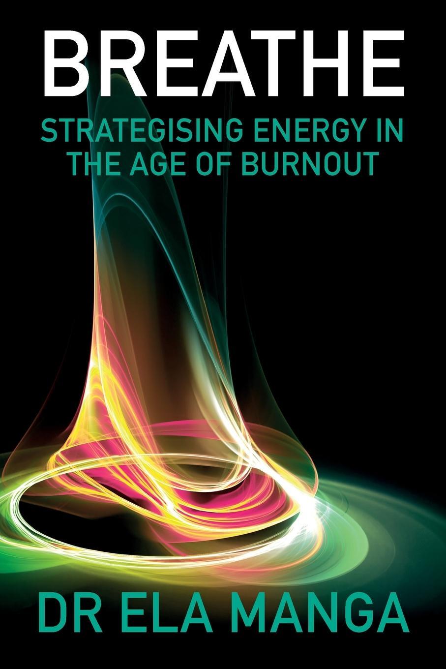Cover: 9780620868440 | Breathe | Strategising energy in the age of burnout | Ela Manga | Buch