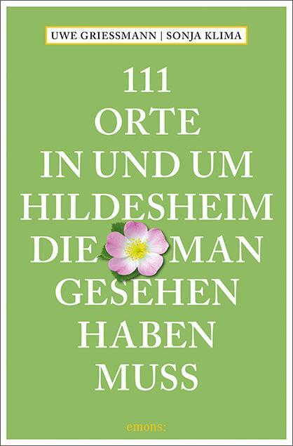 Cover: 9783740821302 | 111 Orte in und um Hildesheim, die man gesehen haben muss | Buch