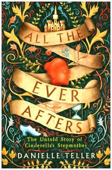Cover: 9780062856388 | All the Ever Afters | The Untold Story of Cinderella's Stepmother