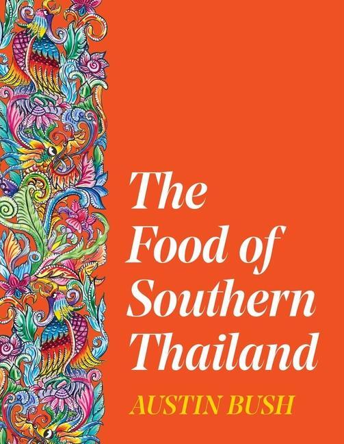 Cover: 9780393541694 | The Food of Southern Thailand | Austin Bush | Buch | Englisch | 2024
