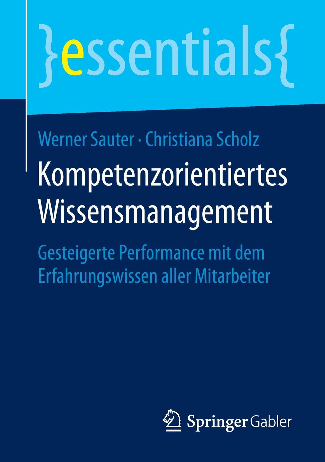 Cover: 9783658105341 | Kompetenzorientiertes Wissensmanagement | Werner Sauter (u. a.) | Buch