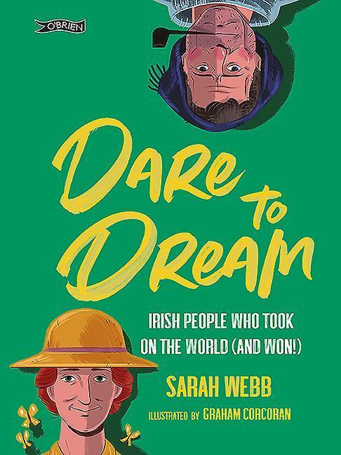 Cover: 9781788491273 | Dare to Dream | Irish People Who Took on the World (and Won!) | Webb