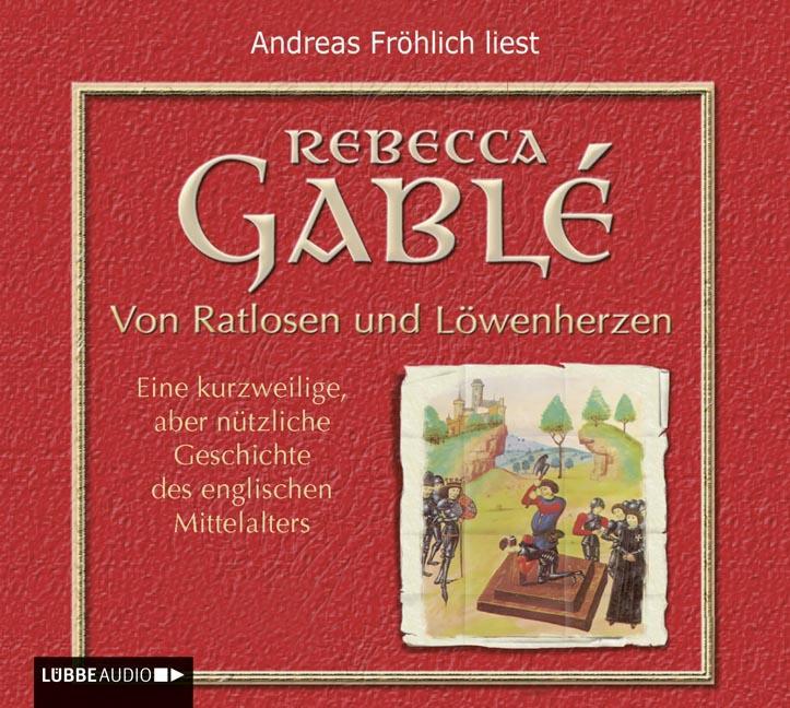 Cover: 9783785735886 | Von Ratlosen und Löwenherzen | Rebecca Gablé | Audio-CD | 6 Audio-CDs