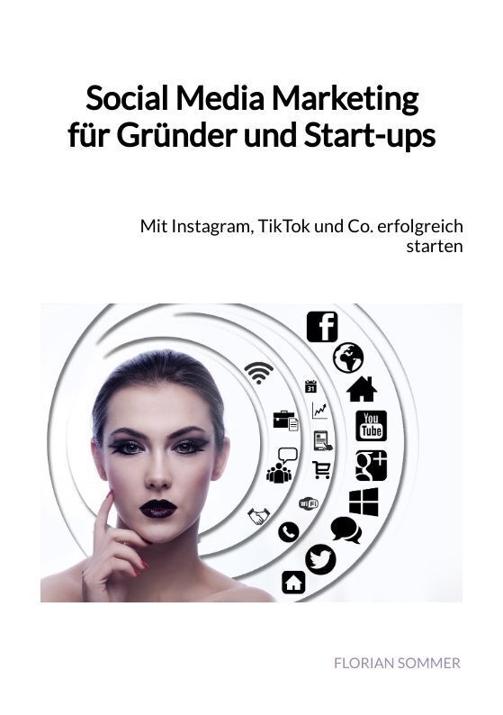 Cover: 9783347890718 | Social Media Marketing für Gründer und Start-ups | Florian Sommer