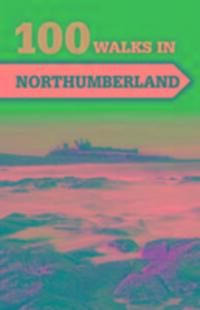 Cover: 9781785001833 | 100 Walks in Northumberland | Norman Johnsen | Taschenbuch | 100 Walks