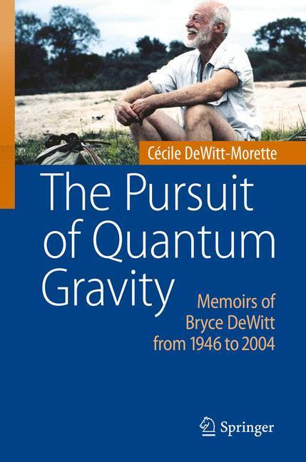 Cover: 9783642142697 | The Pursuit of Quantum Gravity | Cécile Dewitt-Morette | Buch | xii