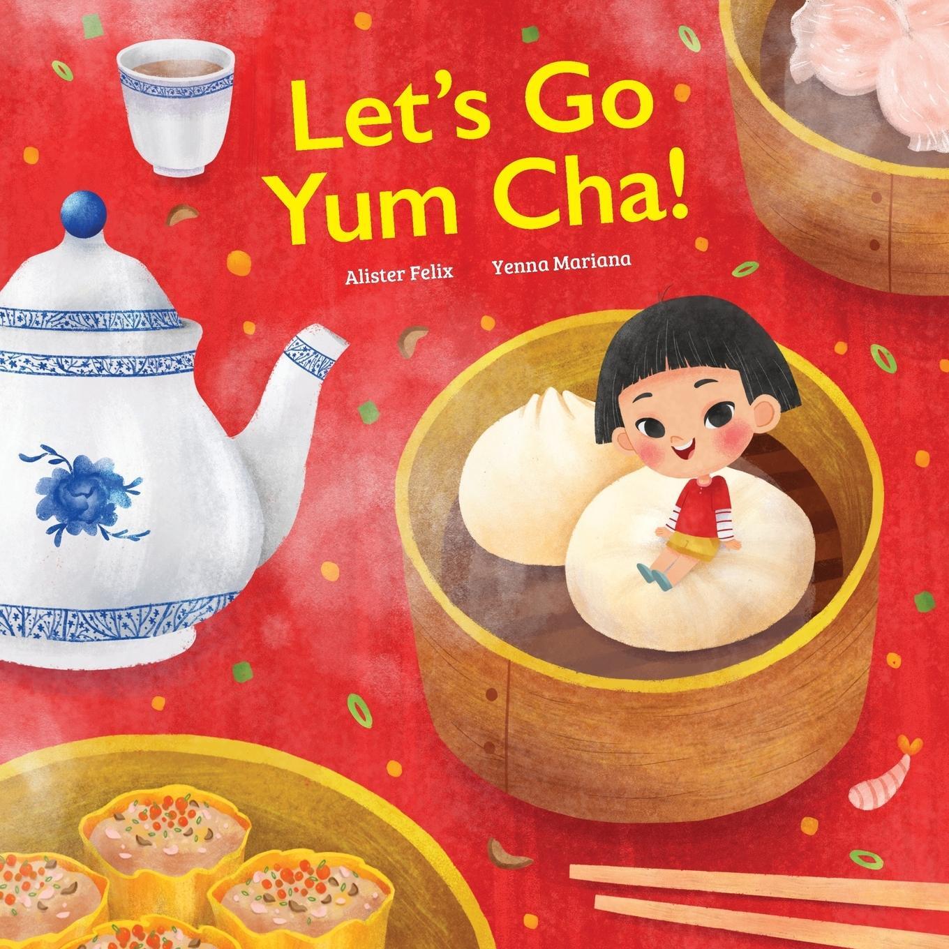 Cover: 9780578957128 | Let's go Yum Cha | A Dim Sum Adventure! | Alister Felix | Taschenbuch