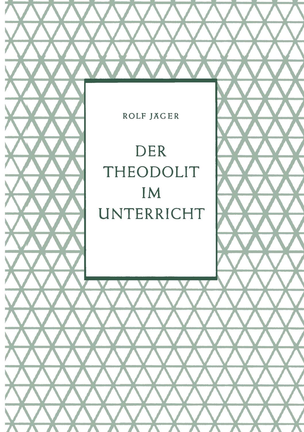 Cover: 9783322981189 | Der Theodolit im Unterricht | Rolf Jäger | Taschenbuch | Paperback