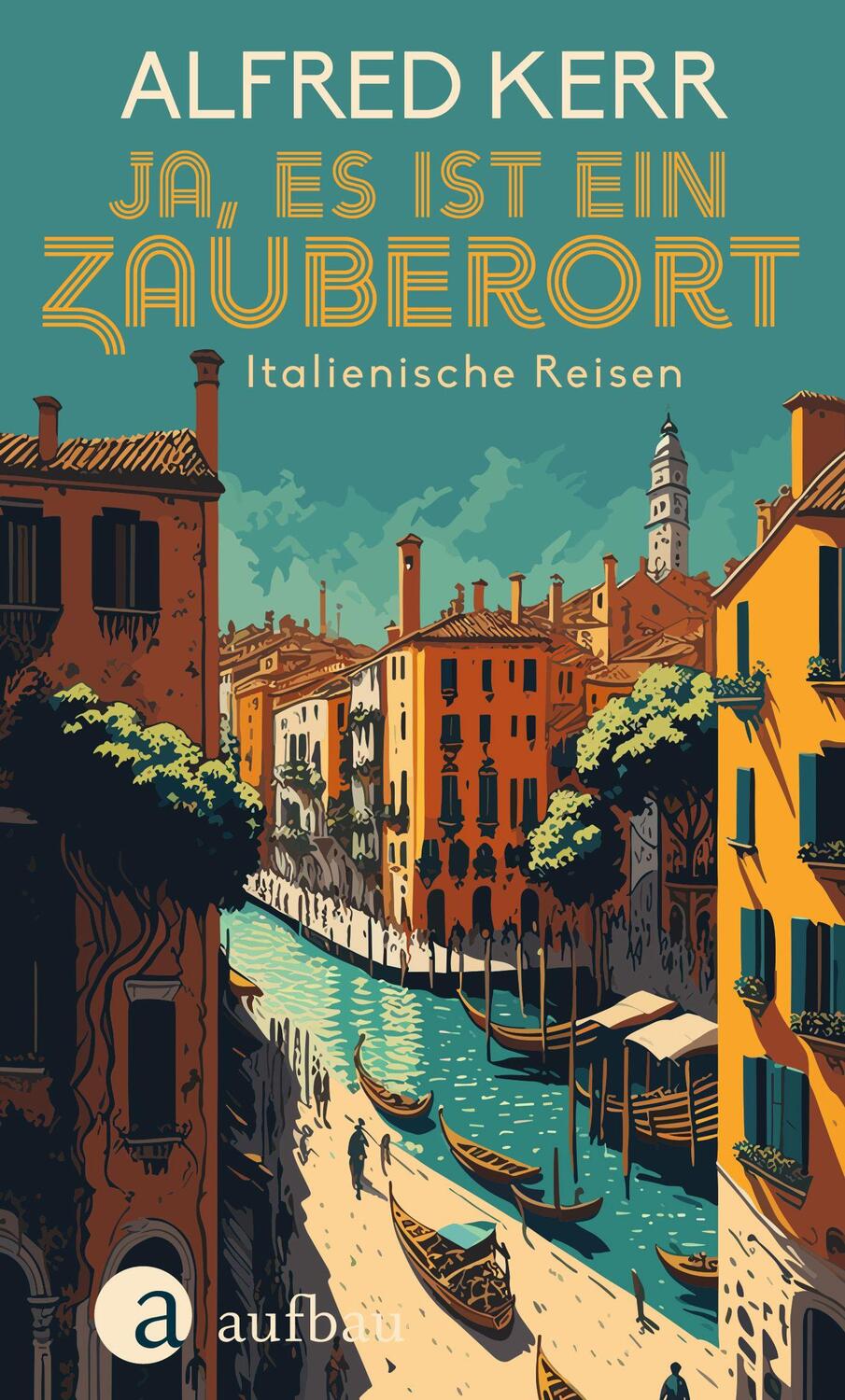 Cover: 9783351042271 | Ja, es ist ein Zauberort | Italienische Reisen | Alfred Kerr | Buch