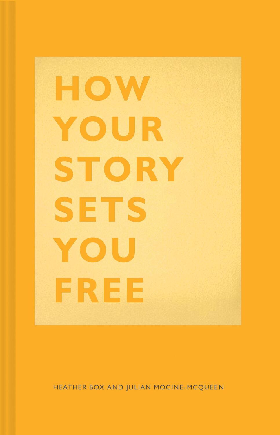 Cover: 9781452177519 | How Your Story Sets You Free | Heather Box (u. a.) | Buch | Englisch