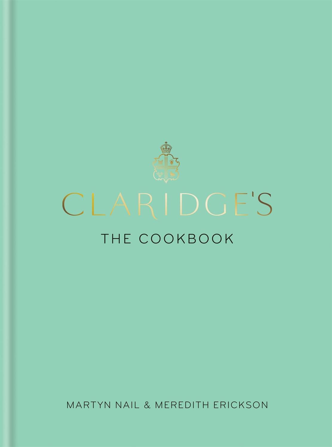 Cover: 9781784723293 | Claridge's: The Cookbook | Martyn Nail (u. a.) | Buch | Gebunden