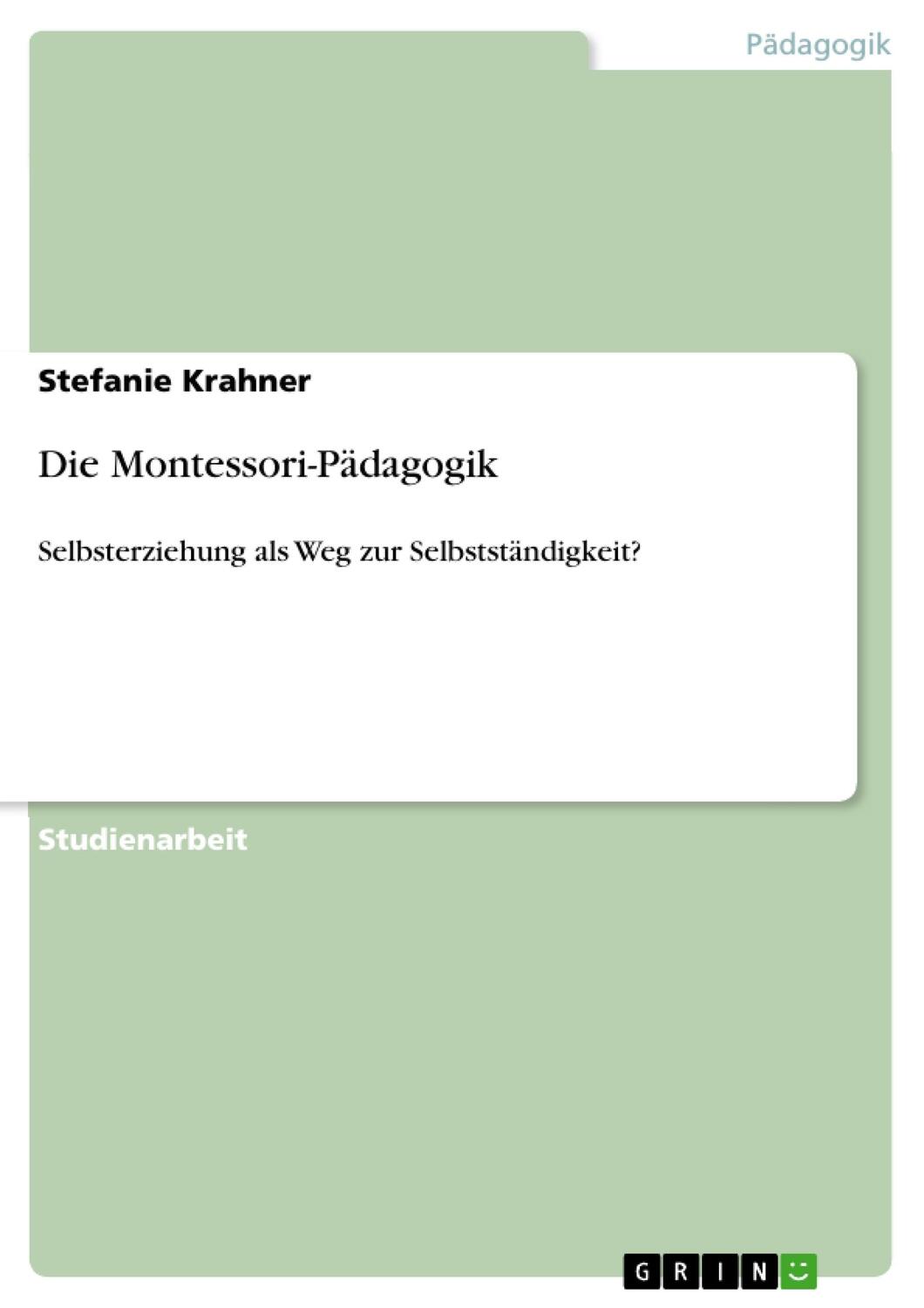Cover: 9783640318704 | Die Montessori-Pädagogik | Stefanie Krahner | Taschenbuch | Booklet