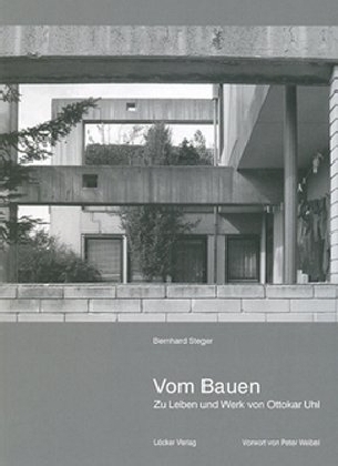 Cover: 9783854094548 | Vom Bauen | Zu Leben und Werk von Ottokar Uhl | Bernhard Steger | Buch