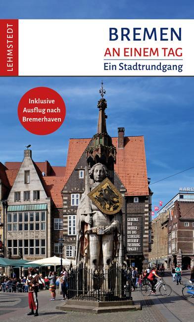 Cover: 9783957970459 | Bremen an einem Tag | Ein Stadtrundgang | Steffi Böttger | Taschenbuch