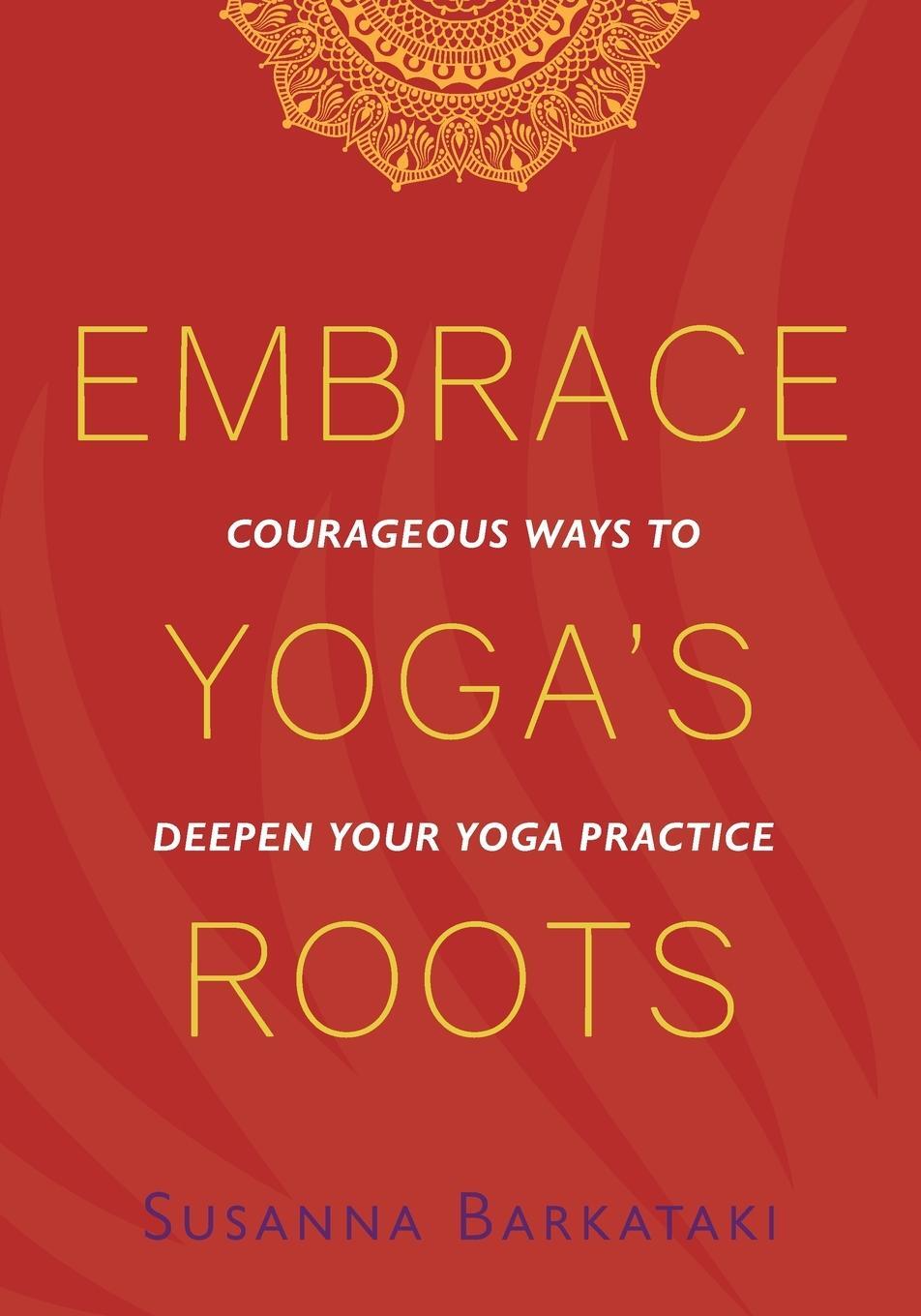 Cover: 9781734318111 | Embrace Yoga's Roots | Courageous Ways to Deepen Your Yoga Practice