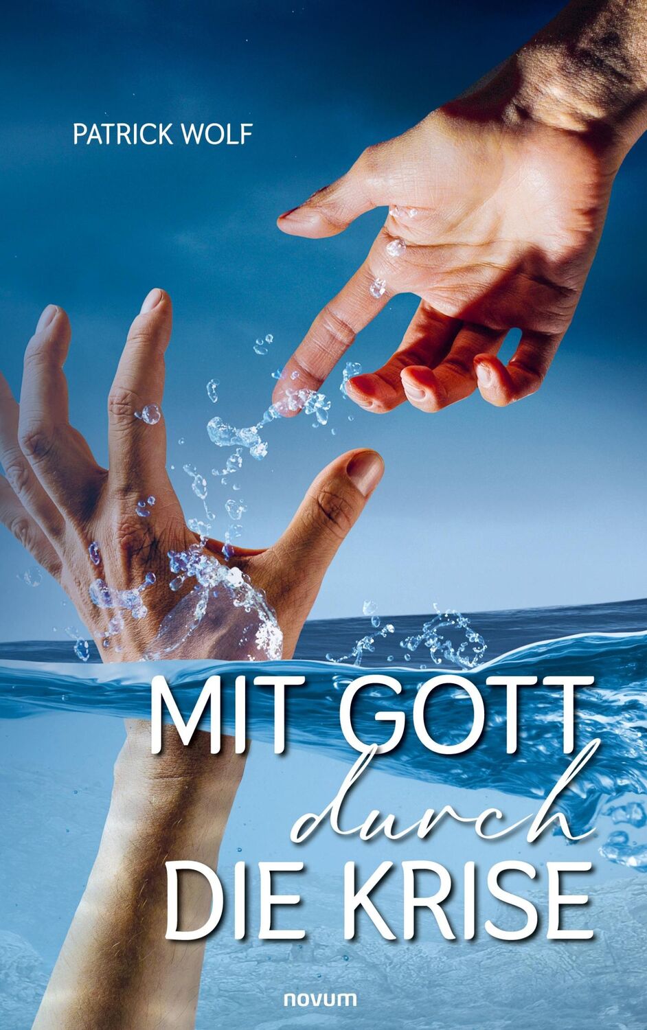 Cover: 9783991468066 | Mit Gott durch die Krise | Patrick Wolf | Taschenbuch | Paperback