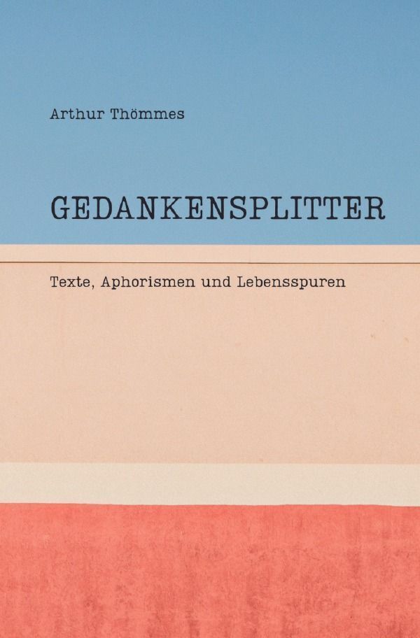 Cover: 9783758450594 | Gedankensplitter | Texte, Aphorismen und Lebensspuren. DE | Thömmes