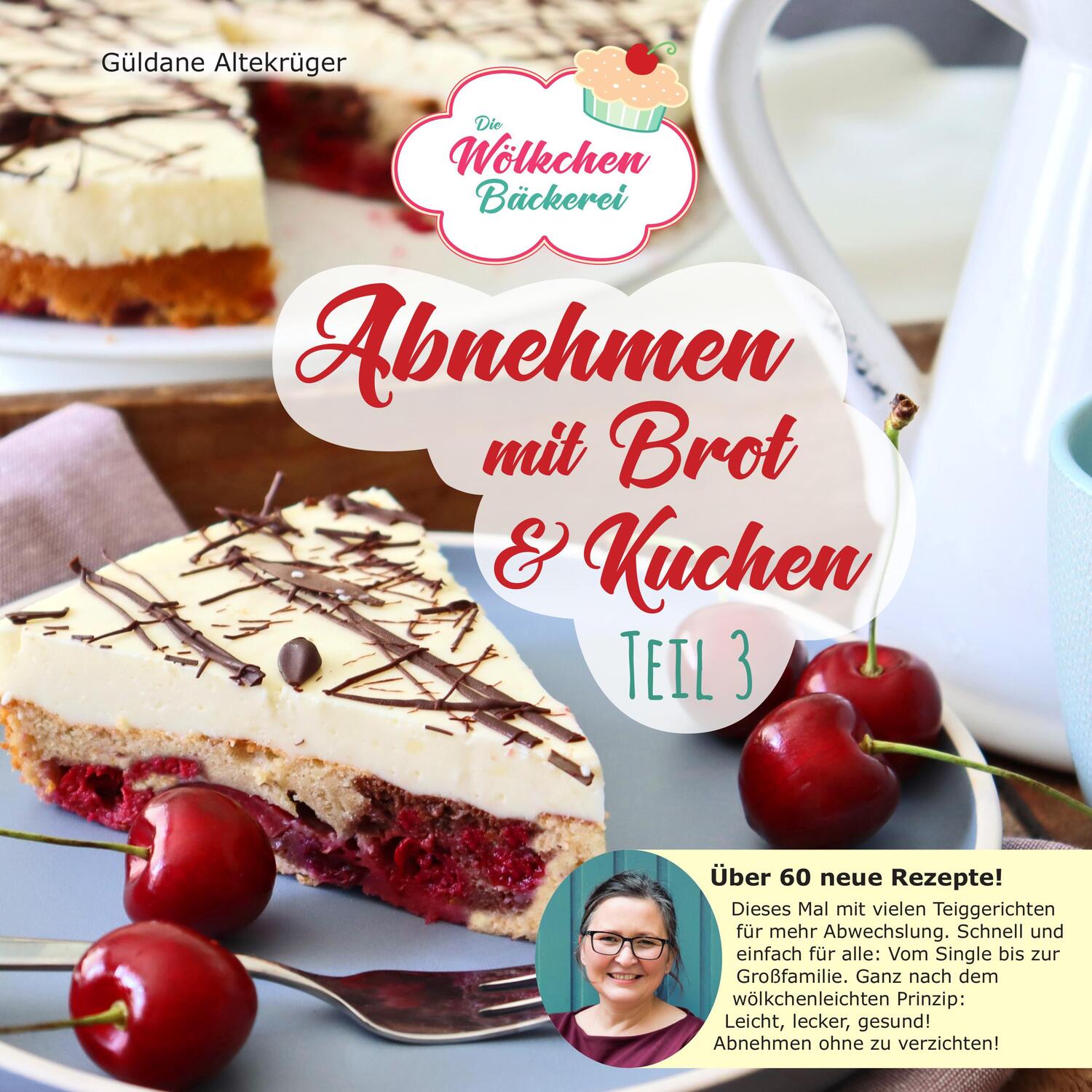 Cover: 9783982101736 | Abnehmen mit Brot und Kuchen Teil 3 | Die Wölkchenbäckerei | Buch