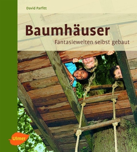 Cover: 9783800177745 | Baumhäuser | Fantasiewelten selbst gebaut | David Parfitt | Buch