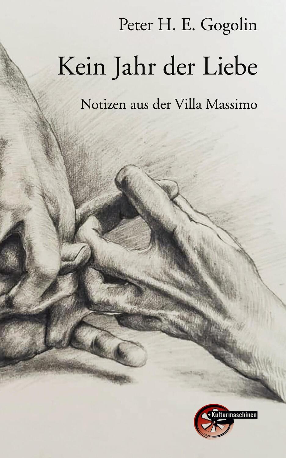 Cover: 9783967631913 | Kein Jahr der Liebe | Notizen aus der Villa Massimo | Gogolin | Buch
