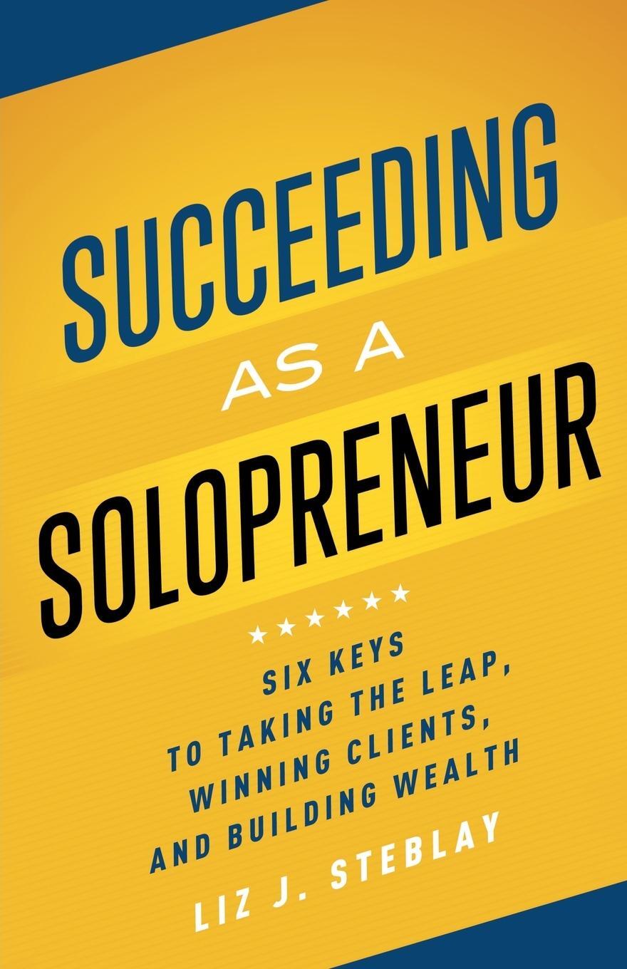 Cover: 9781639090327 | Succeeding as a Solopreneur | Liz J Steblay | Taschenbuch | Paperback
