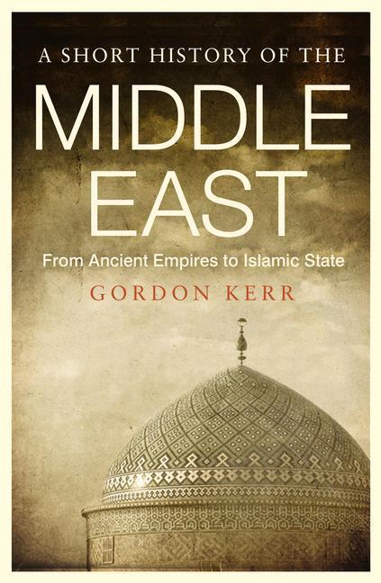 Cover: 9781843446361 | A Short History of the Middle East | Gordon Kerr | Taschenbuch | 2016