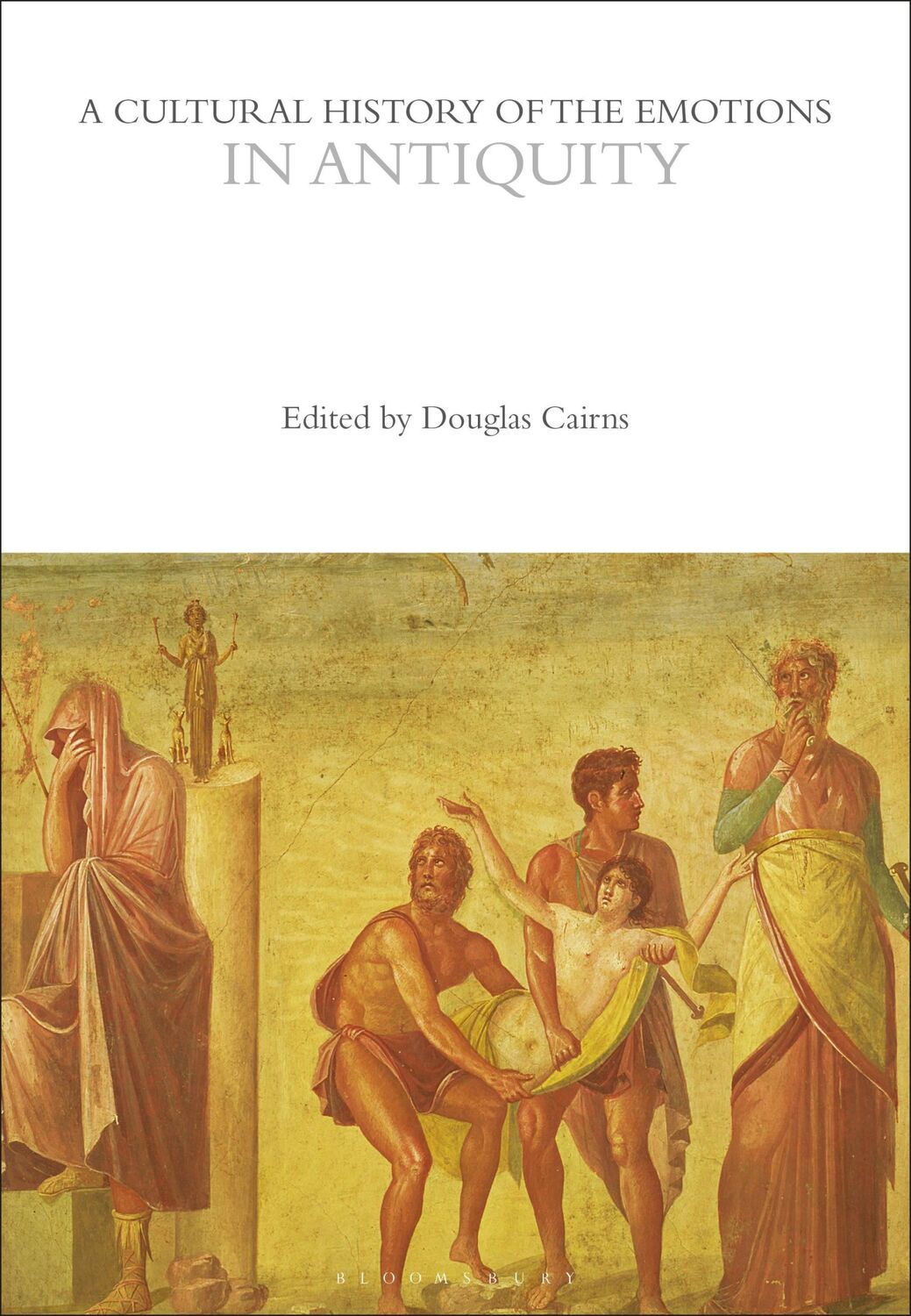 Cover: 9781350344976 | A Cultural History of the Emotions in Antiquity | Douglas Cairns