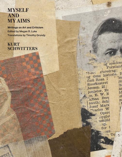 Cover: 9780226129396 | Myself and My Aims | Writings on Art and Criticism | Kurt Schwitters