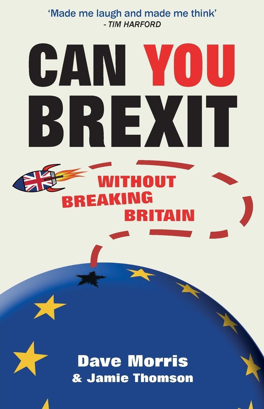 Cover: 9781909905917 | Can You Brexit? | Without Breaking Britain | Dave Morris (u. a.)