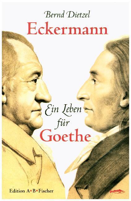Cover: 9783937434605 | Eckermann | Ein Leben für Goethe | Bernd Dietzel | Taschenbuch | 96 S.
