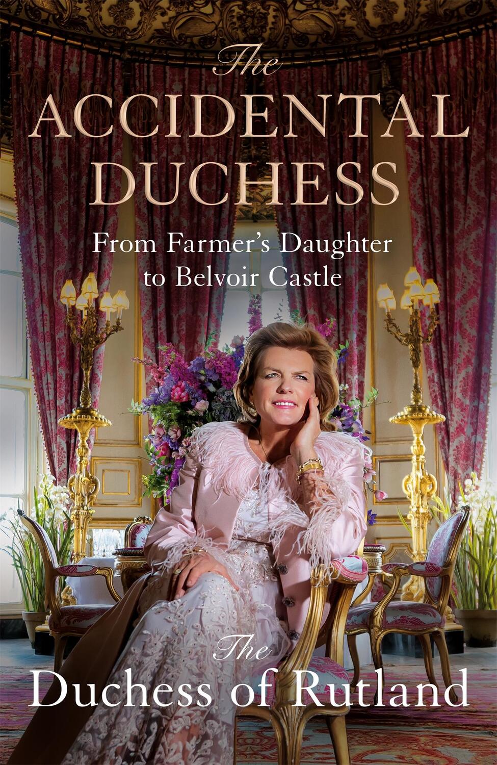Cover: 9781035002078 | The Accidental Duchess | From Farmer's Daughter to Belvoir Castle