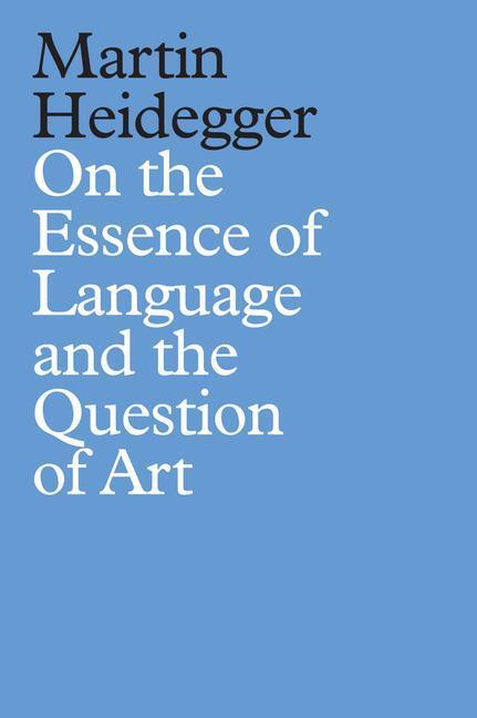 Cover: 9781509535989 | On the Essence of Language and the Question of Art | Martin Heidegger
