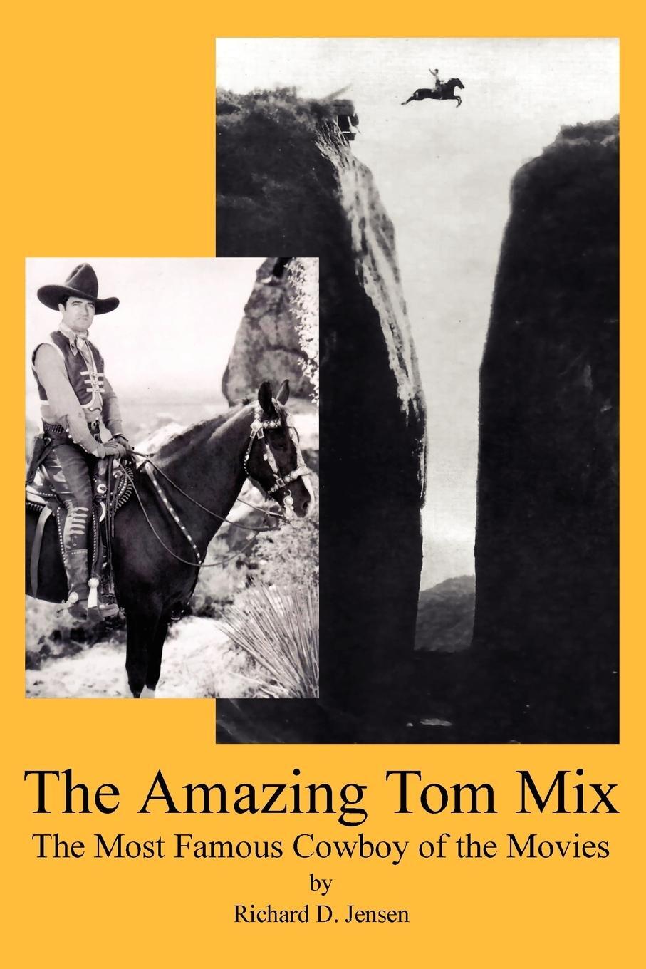 Cover: 9780595359493 | The Amazing Tom Mix | The Most Famous Cowboy of the Movies | Jensen