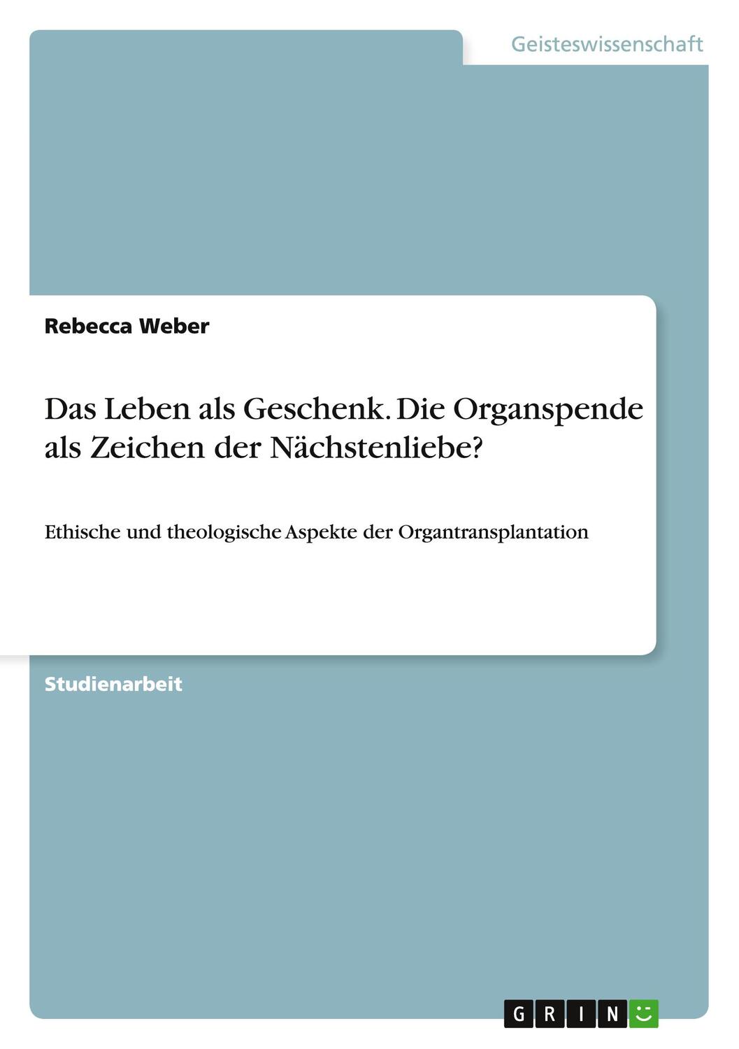 Cover: 9783640809073 | Das Leben als Geschenk. Die Organspende als Zeichen der Nächstenliebe?