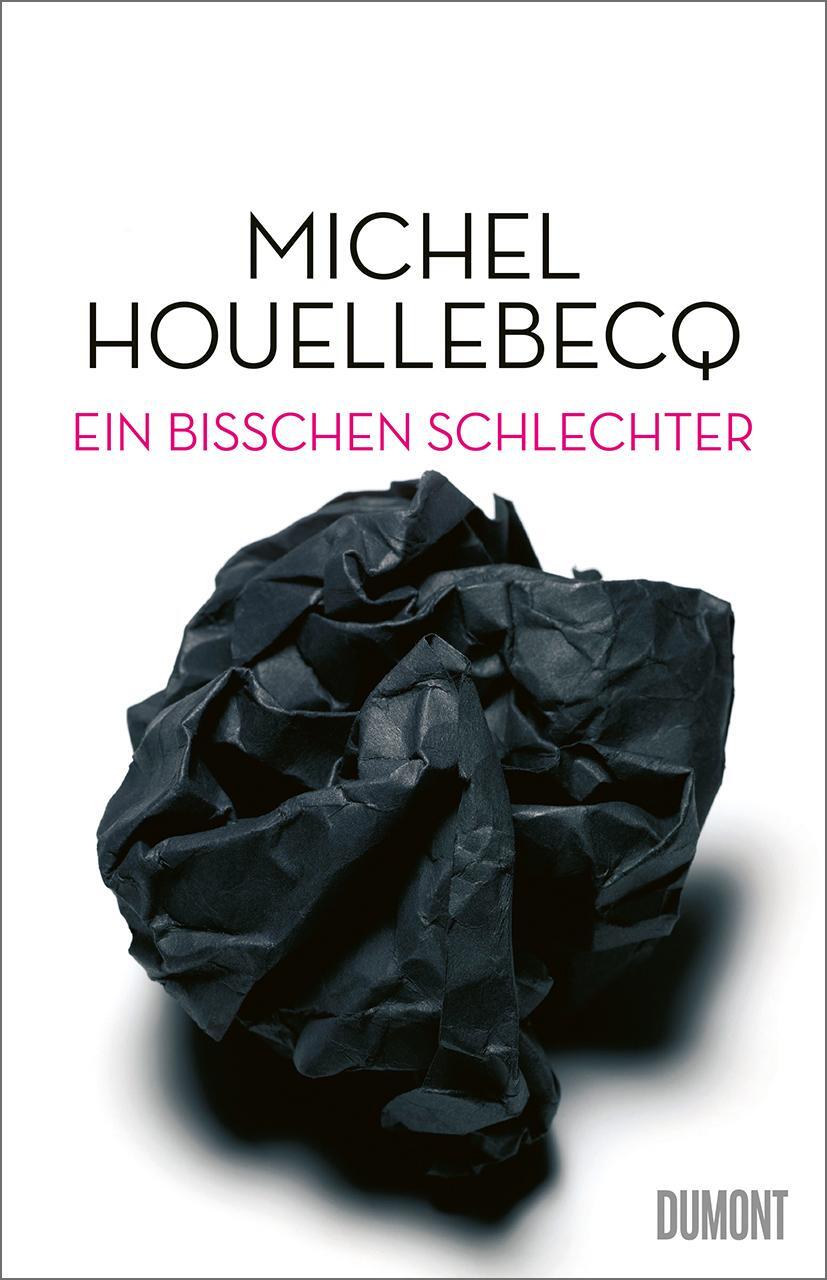 Cover: 9783832181659 | Ein bisschen schlechter | Neue Interventionen | Michel Houellebecq