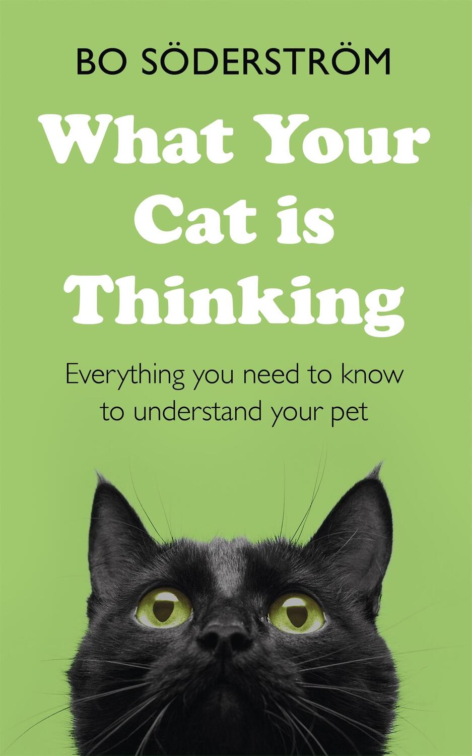Cover: 9781473689800 | What Your Cat Is Thinking | Bo Soederstroem | Taschenbuch | Englisch