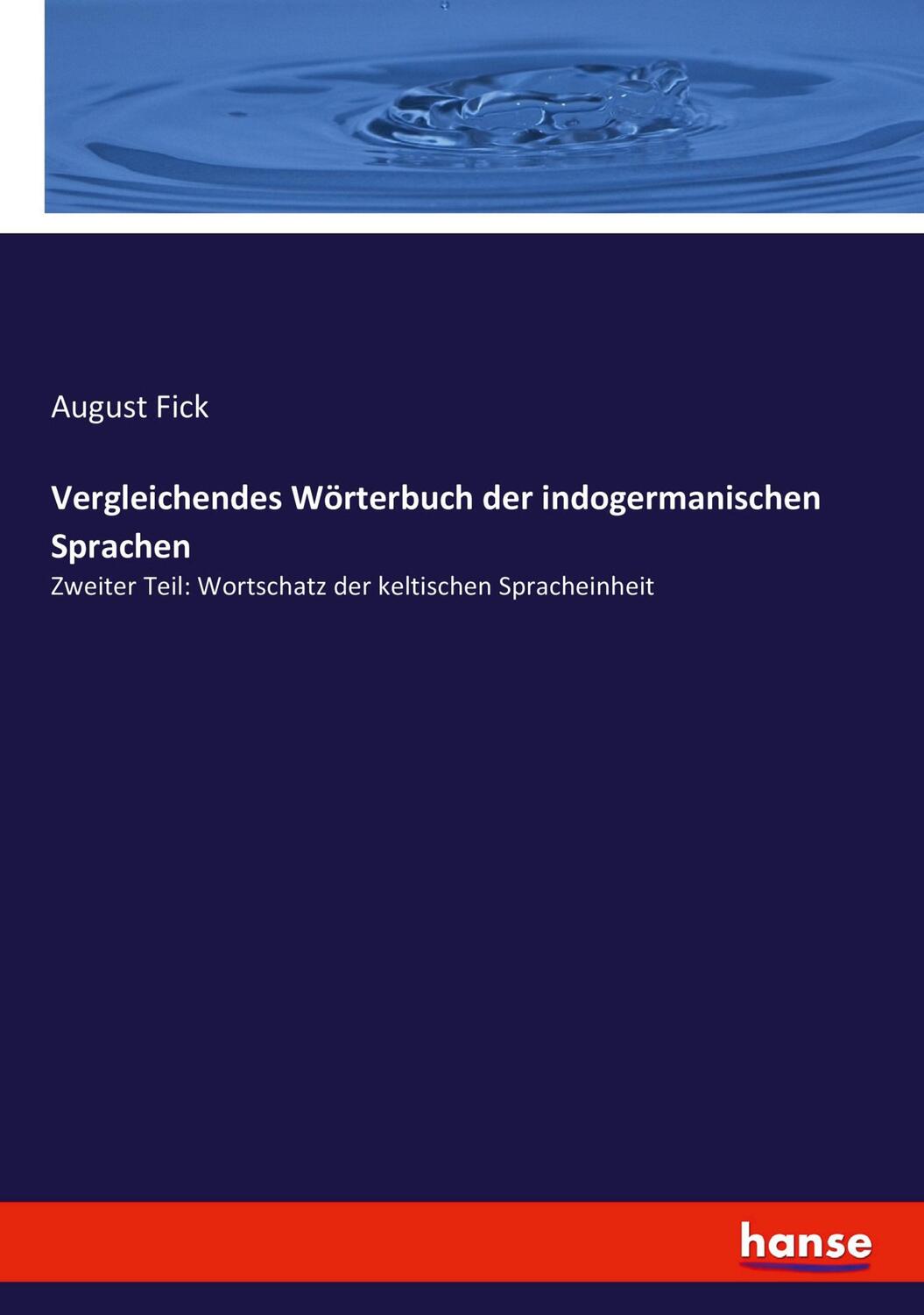 Cover: 9783743649750 | Vergleichendes Wörterbuch der indogermanischen Sprachen | August Fick