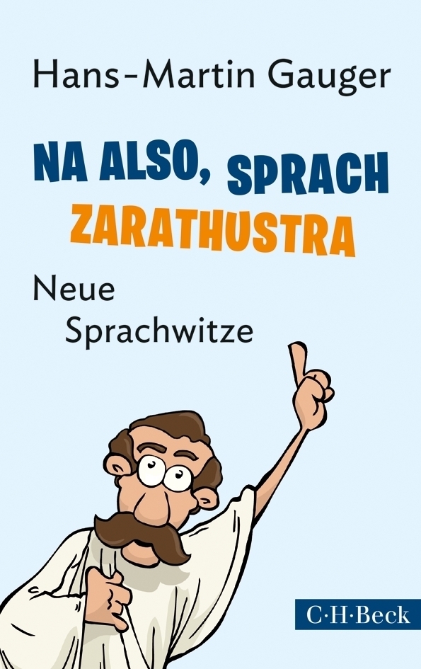 Cover: 9783406659317 | Na also, sprach Zarathustra | Neue Sprachwitze | Hans-Martin Gauger