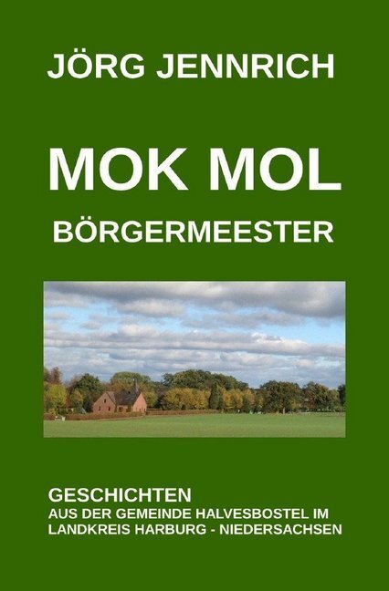 Cover: 9783748523802 | Mok mol Börgermeester | Jörg Jennrich | Taschenbuch | epubli