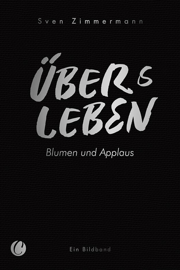 Cover: 9783948486242 | Überleben - Übers Leben. Blumen und Applaus | Sven Zimmermann | Buch
